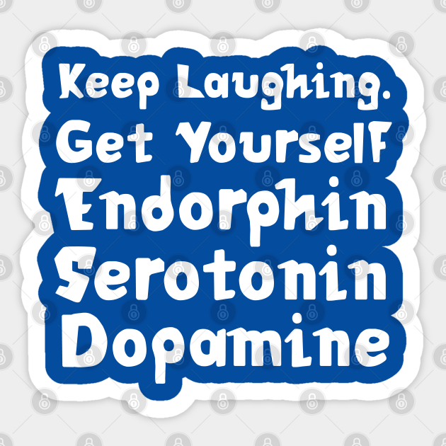 Keep Laughing Get Yourself Endorphin Serotonin Dopamine World Laughter Day 2021 Quotes Royal Blue World Laughter Day Autocollant Teepublic Fr