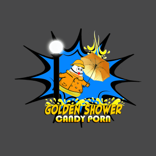 Golden Showers  CANDY PORN by Robert Piper T-Shirt