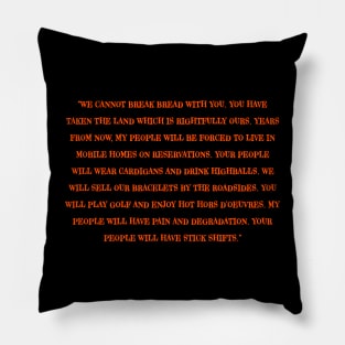 We cannot break bread with you Pillow