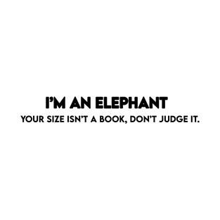 im an elephant T-Shirt