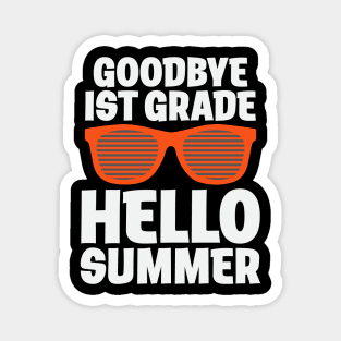 GOODBYE 1ST GRADE HELLO SUMMER Magnet