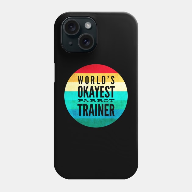 World's Okayest Parrot Trainer Cap Phone Case by coloringiship