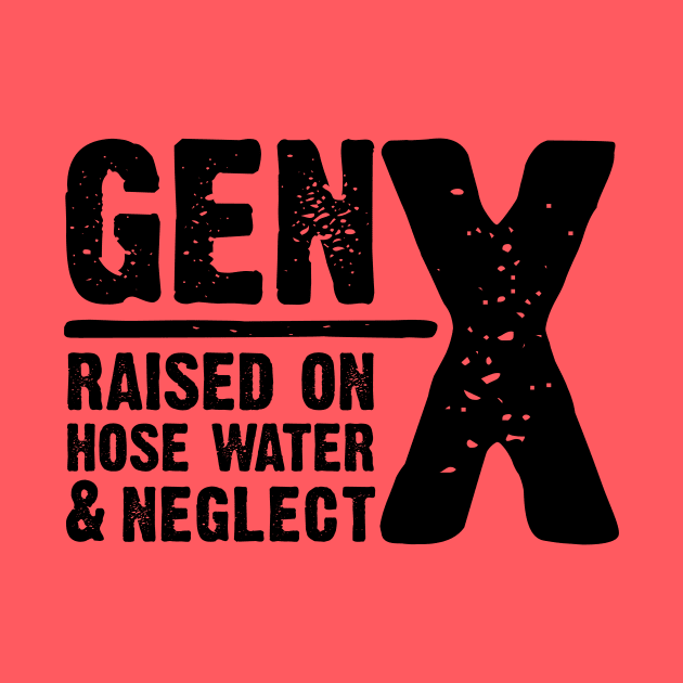 GEN-X raised on hose water & neglect by JP