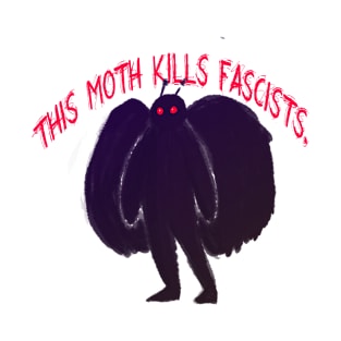 THIS MOTH KILLS FASCISTS T-Shirt