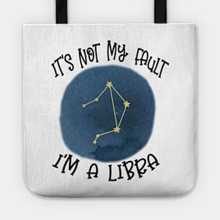 Its Not My Fault, Im A Libra Tote