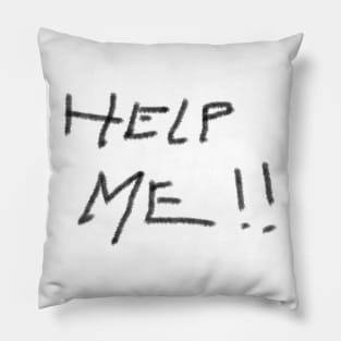 Help Me!!! Pillow