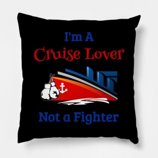 Cruise Ship Cruise Shirt Im A Cruise Lover Not A Fighter Pillow