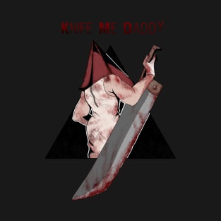 Knife Me Daddy // Pyramid Head T-Shirt