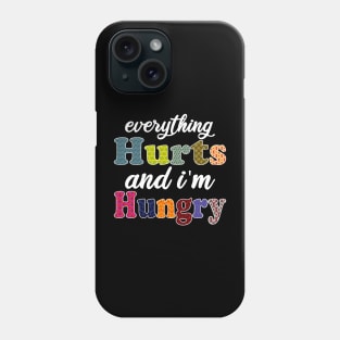 everything hurts and i'm hungry Phone Case