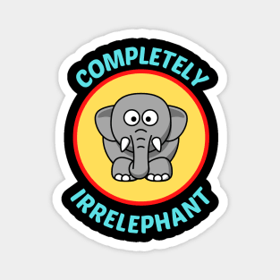 Completely Irrelephant - Elephant Pun Magnet