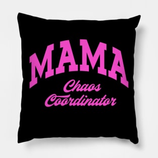 Mama Chaos Coordinator Mom Nana Gigi Teacher Mother's Day Pillow