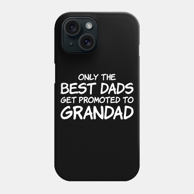 Only the best dads get promoted to grandad Phone Case by wildsedignf14