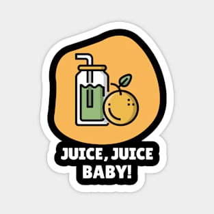 Juice, Juice, Baby! Magnet