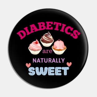 Diabetics are naturally sweet Pin