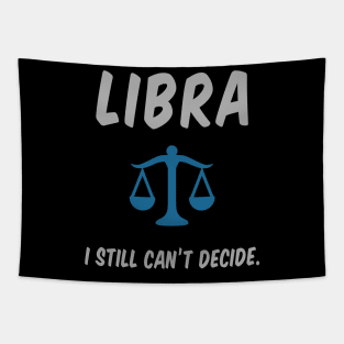 Libra: I Still Can't Decide. Tapestry