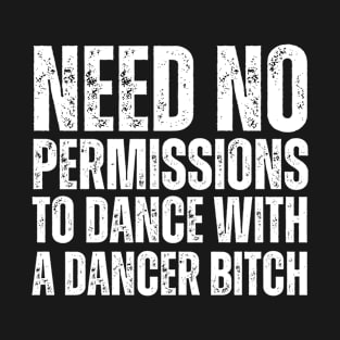 Need no permissions T-Shirt