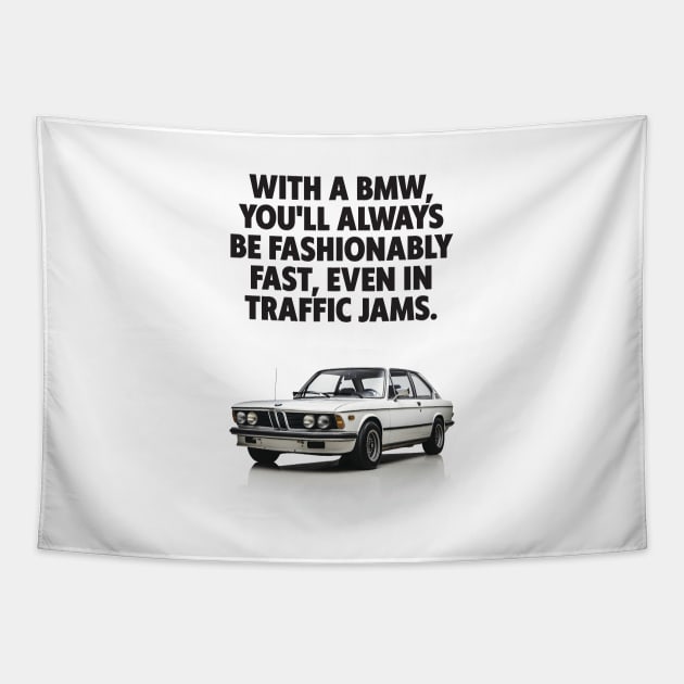 Rev Up Your Décor: BMW Enthusiasts Quote Print - Fuel Your Passion! Tapestry by PrintstaBee