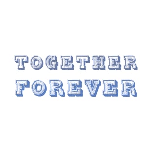 Together Forever T-Shirt