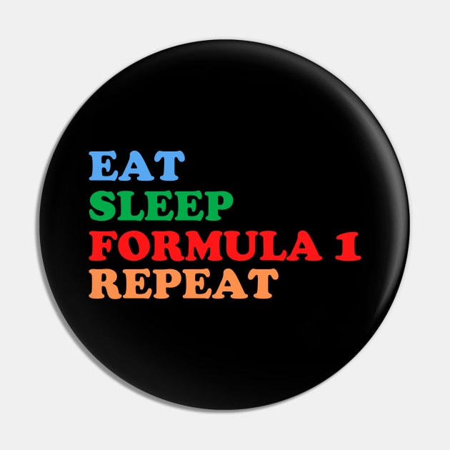 Eat Sleep Formula1 Repeat Pin by PRINT-LAND