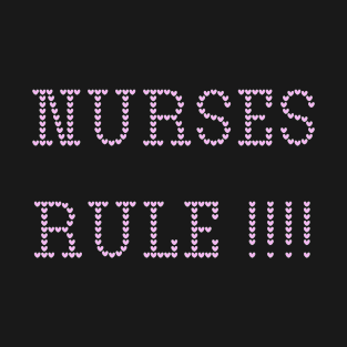 Nurses Rule! Nurse appreciation present T-Shirt