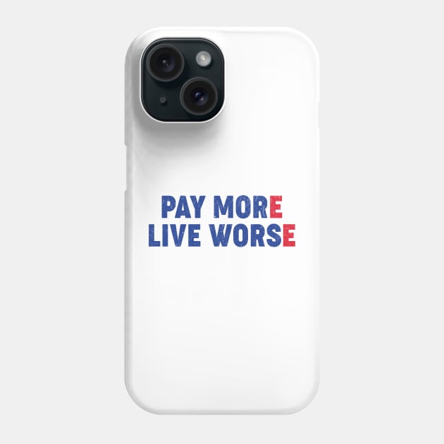 Pay More Live Worse Phone Case by Aratack Kinder