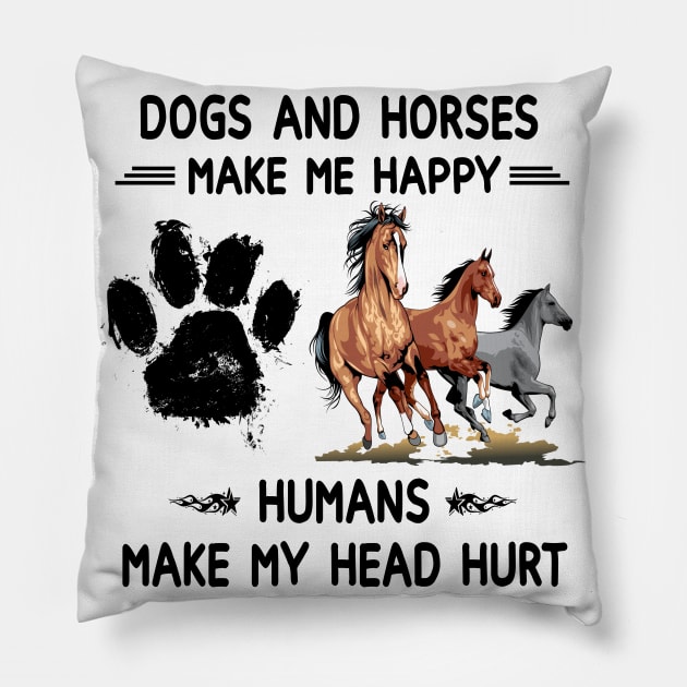 Horses & Dogs Make Me Happy Humans Make My Head Hurt Pillow by peskybeater
