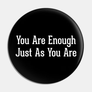 You Are Enough Just As You Are Pin