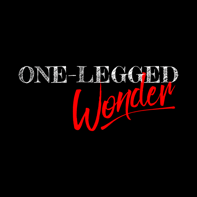 One-Legged Wonder by Terrible Ampu-Tees