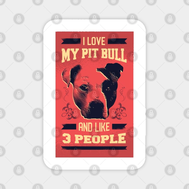 I love my Pit Bull Magnet by madeinchorley