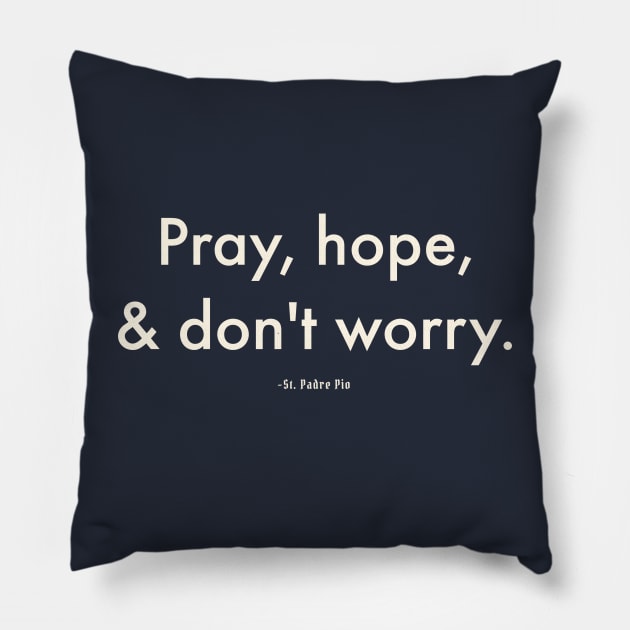 Pray, Hope, Don't Worry Pillow by The Commonplace