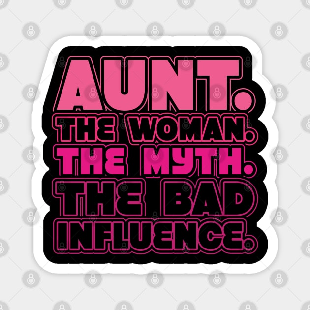 Aunt The Woman The Myth Bad Influence Magnet by aneisha