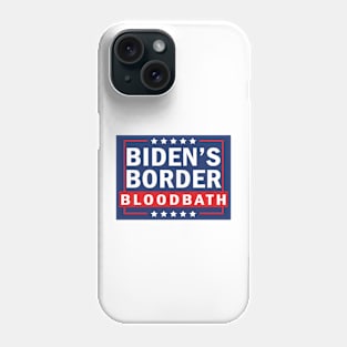 Biden's Border Bloodbath Phone Case