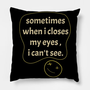 Sometimes ... Pillow