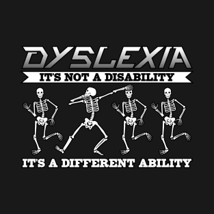 Dyslexia Not A Disability Different Ability T-Shirt