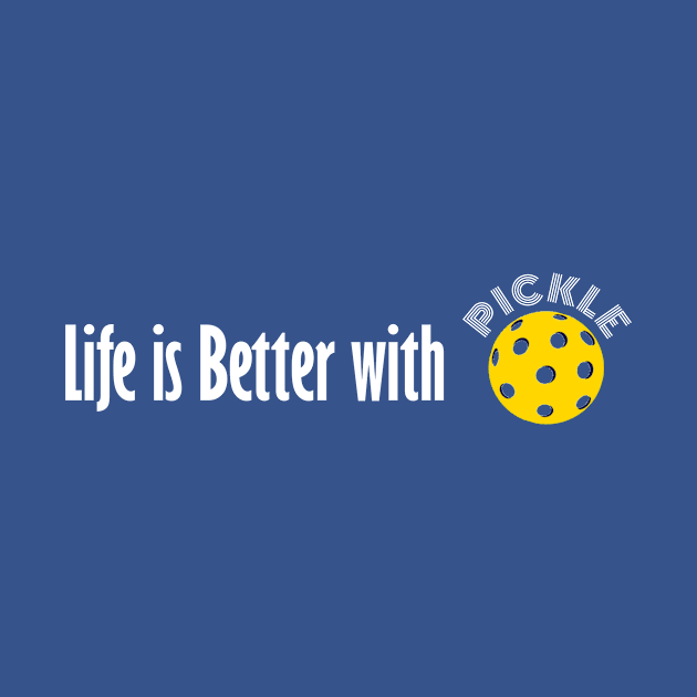 Life is Better with Pickleball by numpdog