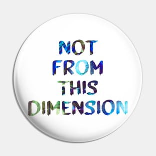 Not From This Dimension Glitch Art Trippy Quote Pin