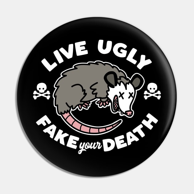 Live Ugly Fake Your Death Pin by DetourShirts