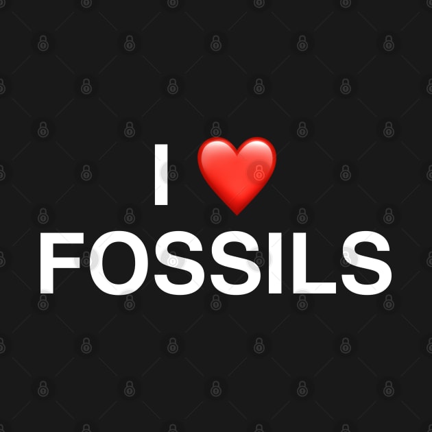 I Love Fossils by StickSicky