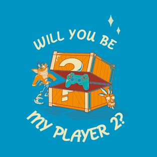 Will you be my player 2? T-Shirt