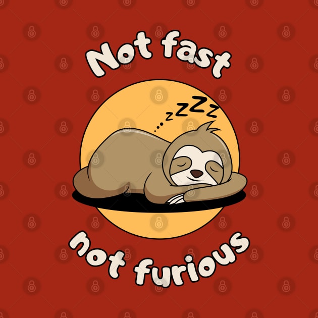 Not fast not furious - cute & funny sloth pun by punderful_day