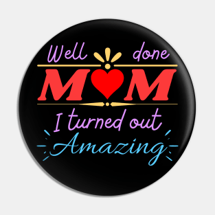 Well done mom, I turned out Amazing Pin