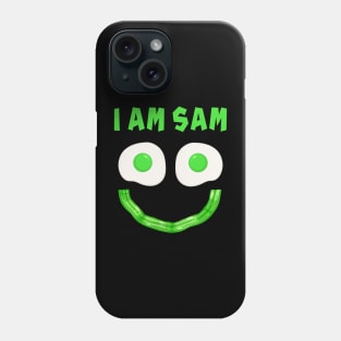 I Am Sam For Fried Green Ham and Eggs Days Phone Case