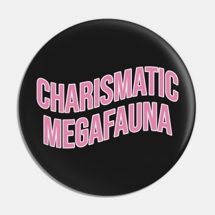 Charismatic Megafauna Pin