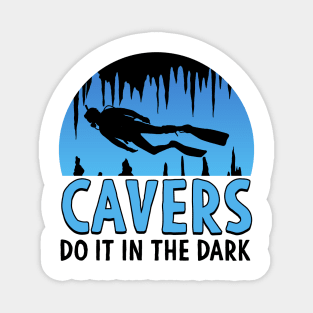 Cavers Do It In the Dark Scuba Diving Gift Magnet