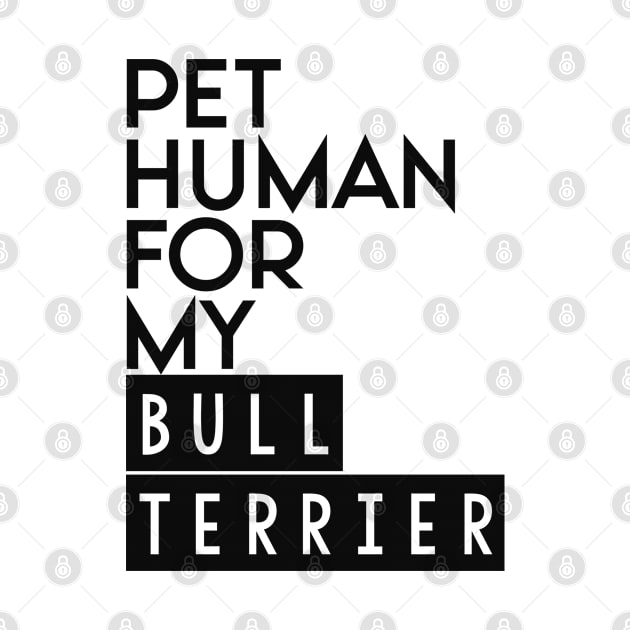 Pet human for my Bull Terrier . Perfect present for mother dad friend him or her by SerenityByAlex