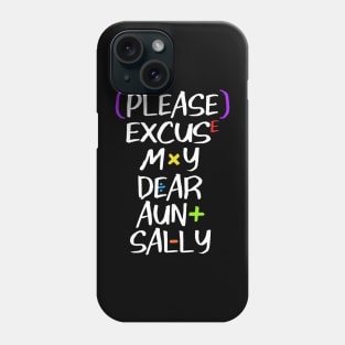 Please Excuse My Dear Aunt Sally Phone Case