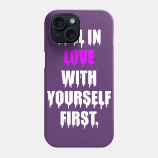 Fall in love with yourself Phone Case