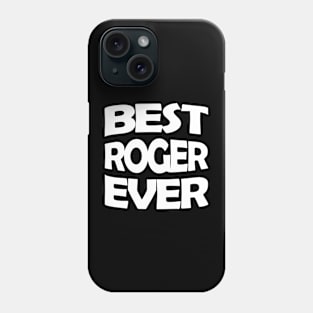 Best Roger ever Phone Case