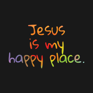 Jesus is my happy place T-Shirt