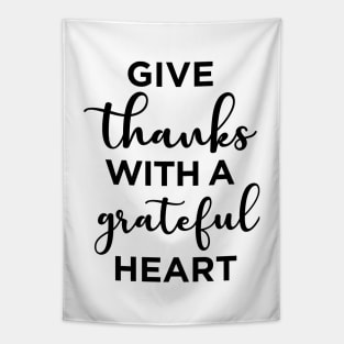 Give thanks with a grateful heart Tapestry